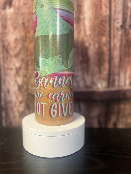 Glittered Banners are earned not given 20 oz
