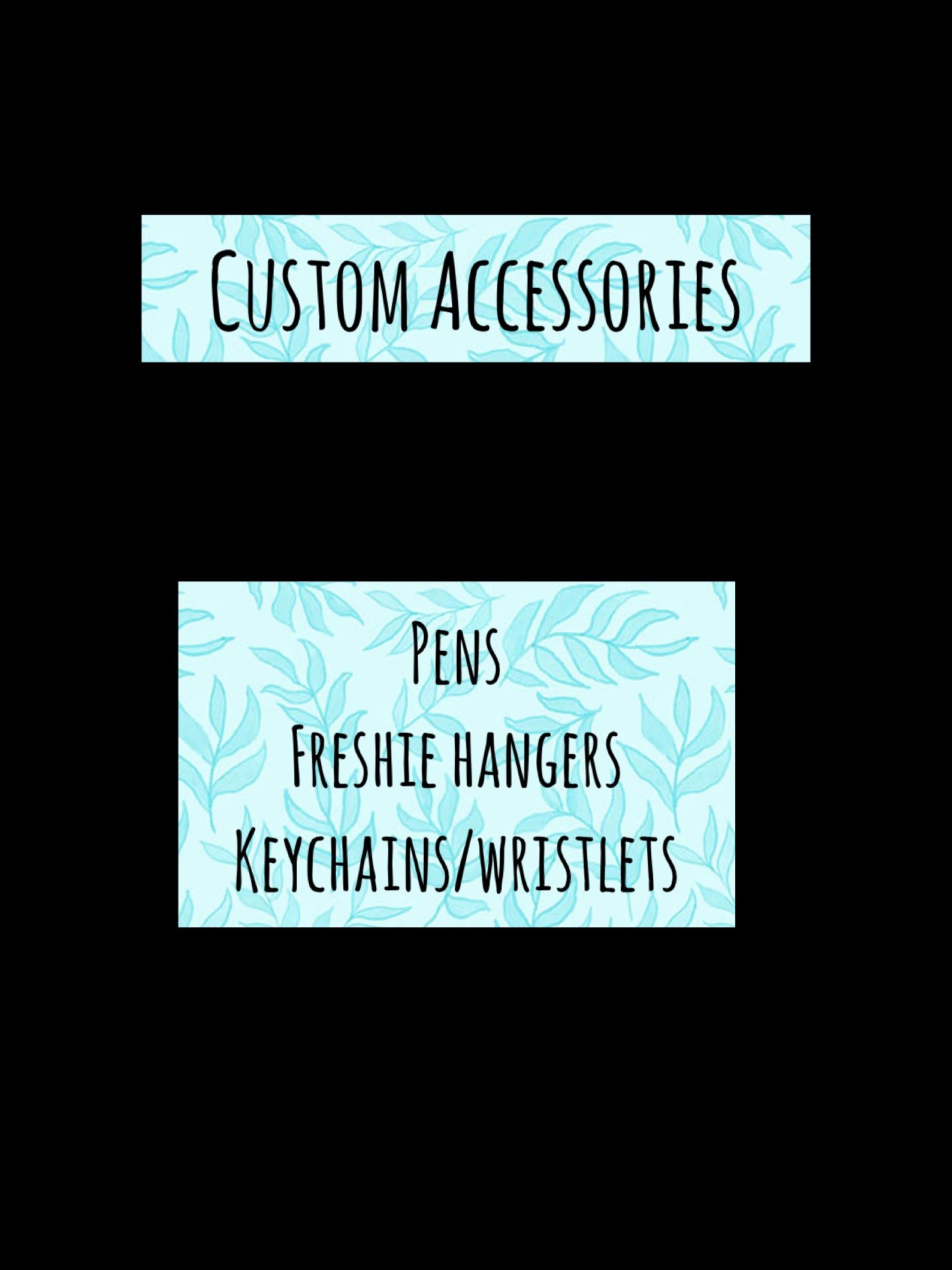 Custom accessories