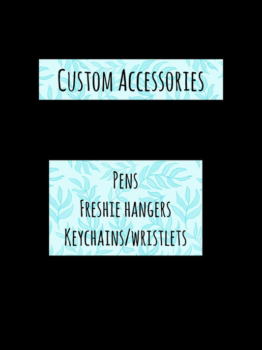 Custom accessories